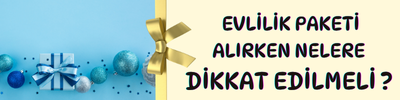 Evlilik Paketi Alırken Nelere Dikkat Edilmeli ?
Yeni bir hayata başlarken ev kurmak heyecan verici olduğu kadar biraz
da yorucu olabilir.